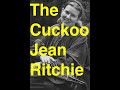 Jean Ritchie sings the Cuckoo