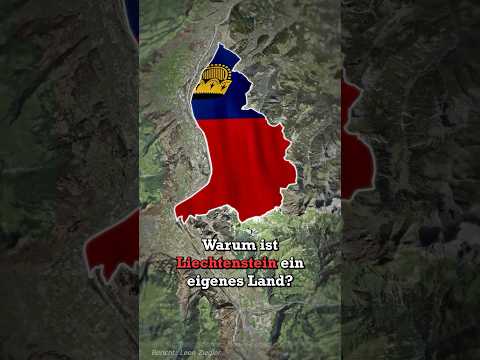 Warum ist Liechtenstein ein eigenes Land?🇱🇮