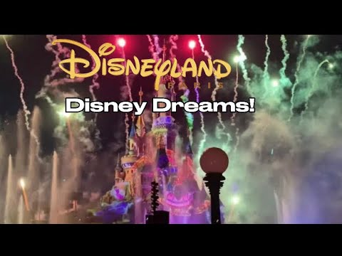 Disney Dreams! A Spectacular Night Time show-4K at Disneyland Paris July 2023!
