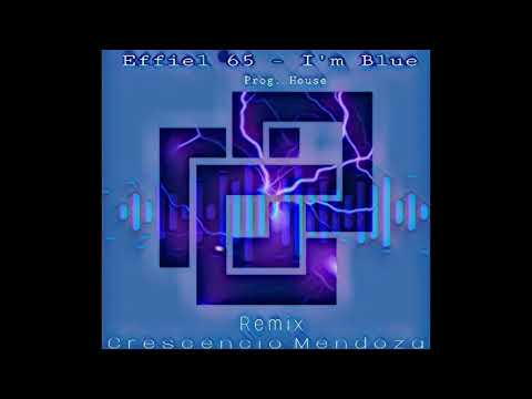 Effiel 65 - Im blue  (Remix - Crescencio Mendoza) Prog. House 2017