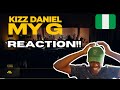 Kizz Daniel - My G (Yannick REACTION!!!!)