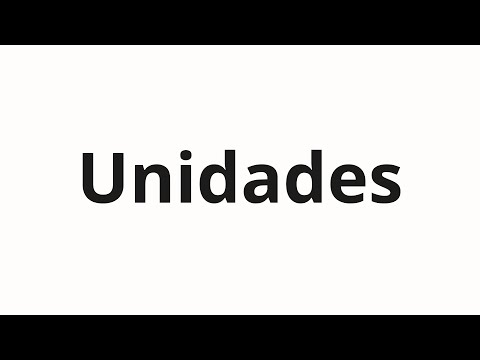 How to pronounce Unidades