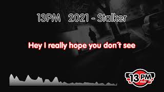 Video 13PM - EP 2021 - Stalker (lyric video)