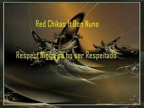 Red Chikas Ft Don Nuno - Respect Nigga pa bo ser Respeitado