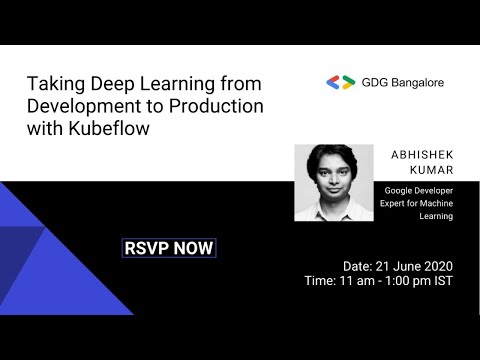 Taking Deep Learning from Development to Production with Kubeflow | Abhishek Kumar | GDG Bangalore