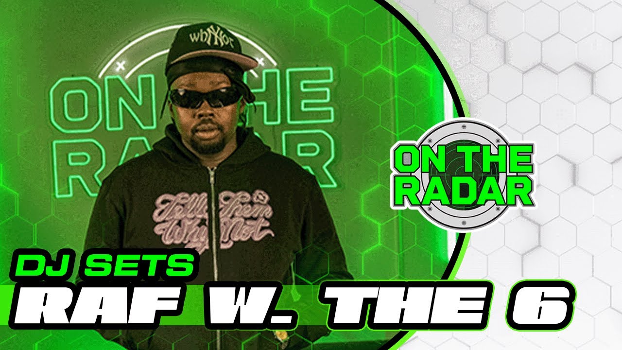RAF W. THE 6 | On The Radar DJ Set (Trap, Bouyon, DMV, Plug, Jersey)