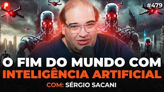 COMO A INTELIGÊNCIA ARTIFICIAL PODE CAUSAR O FIM A HUMANIDADE (COM SERGIO SACANI) | PrimoCast 479