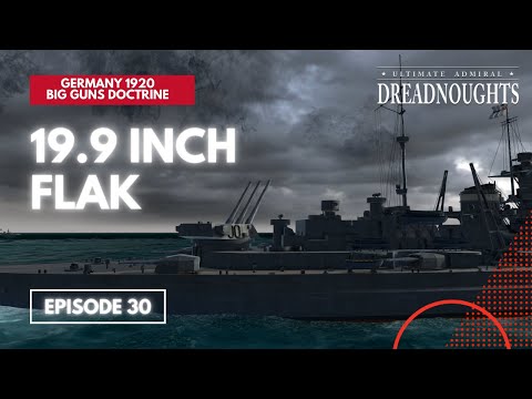 19.9-inch Flak - Germany 1920 Big Guns Episode 30 - Ultimate Admiral Dreadnoughts