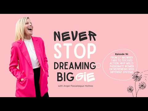 Epi16: From 27 Browser Tabs to Focused Action: Why Multi-Passionate Women Entrepreneurs Need Systems