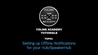 Download the video "YoLink Academy: Setting up Offline Notifications for your Hub/SpeakerHub"