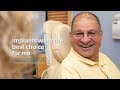 I have several dental implants - they feel like my own teeth!