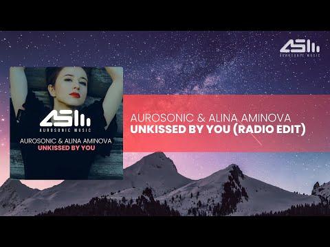 Aurosonic & Alina Aminova - Unkissed By You (Radio Edit)