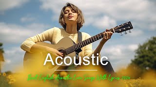 Soft Acoustic Love Song With Lyrics 2024🎸Best English Acoustic Love Songs 🎸Love Song Acoustic 2024