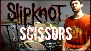 SLIPKNOT - Scissors - Drum Cover