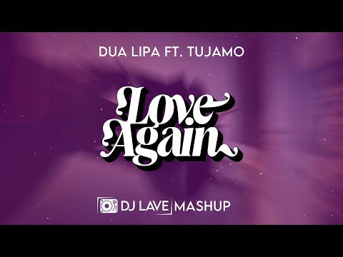 Dua Lipa ft. Tujamo - Getting Love Again (DJ LAVE MASHUP)