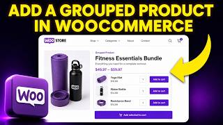 How to Add a Grouped Product in WooCommerce (FAST & EASY)