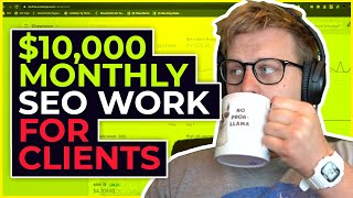 $10,000 Monthly SEO Work For Clients (Live)