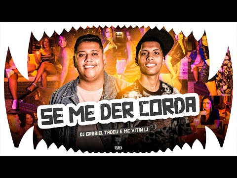 Se Me Der Corda - MC Vitin do LJ e Gabriel Tadeu (Video Clipe Oficial)