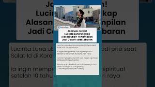 Jadi Mas Fatah! Lucinta Luna Ungkap Alasan Ubah Penampilan Jadi Cowok saat Lebaran