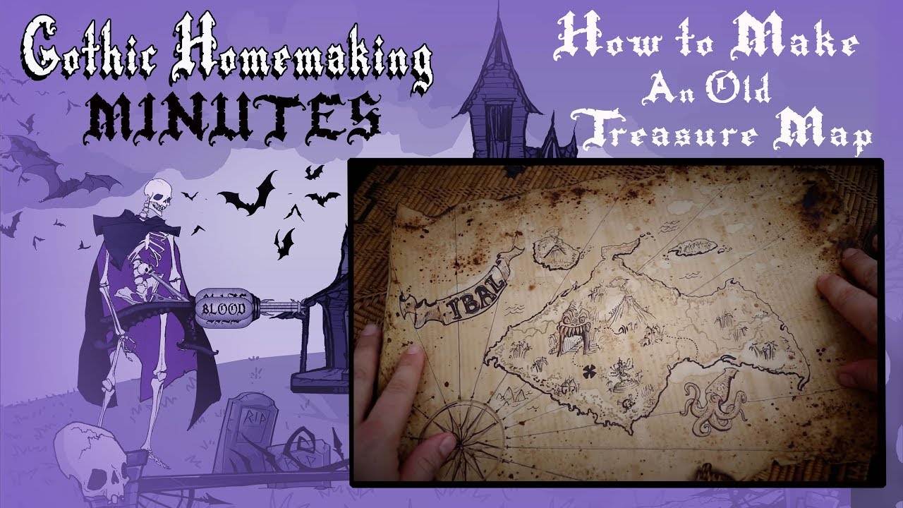 How to Make An Old Treasure Map - Gothic Homemaking Minutes