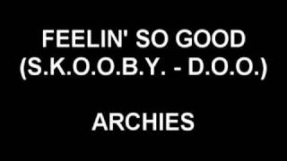 Feelin&#39; So Good (S.K.O.O.B.Y. -D.O.O.) - Archies