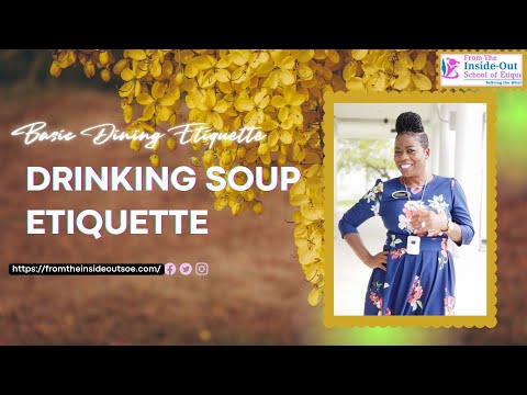 Basic Dining Etiquette - The Soup Course | Drinking Soup Etiquette | How to Drink Soup?
