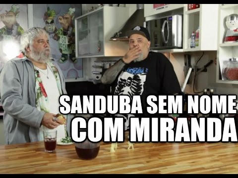Panelaço com João Gordo - Sanduba Sem Nome com Miranda