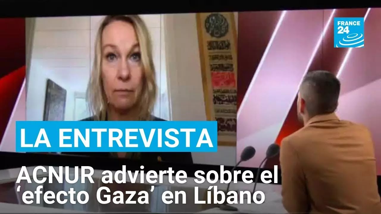 ACNUR sobre Líbano: 'Hay mucho miedo a una situación como la de Gaza' • FRANCE 24 Español