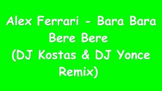 Alex Ferrari - Bara Bara Bere Bere (DJ Kostas & DJ Yonce Remix)