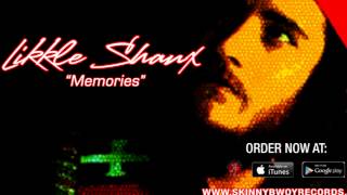 Likkle Shanx - Memories (2014) | Skinny Bwoy Records | Reggae