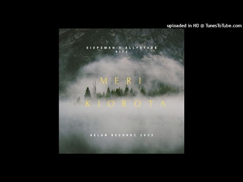 MERI KIOROTA- Siopsman x Ally Star & Pitz (Aelan Records) 2022