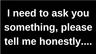 I need to ask you something, please..... love quotes love messages love letter heartfelt messages