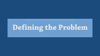 Segment 3: Defining the Problem