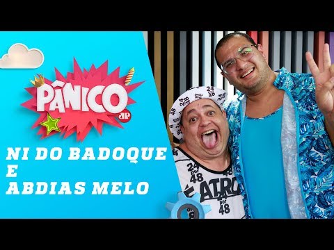 Ni do Badoque e Abdias Melo - Pânico - 20/02/19