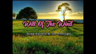 Will Of The Wind (lyrics)Greg Barnhill &amp; Jim Photoglo