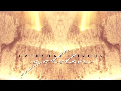 Everyday Circus - Golden [Official Visual]