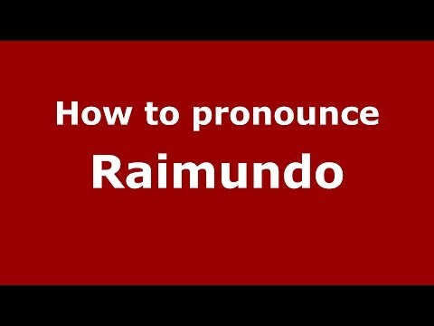 How to pronounce Raimundo