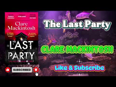 The Last Party by Clare Mackintosh | Audiobook | Psychological Thriller & Suspense