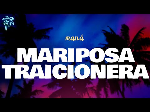 maná - MARIPOSA TRAICIONERA (letra)