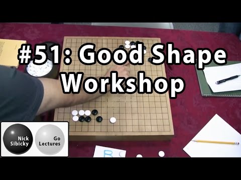 Nick Sibicky Go Lecture #51 - Good Shape Workshop