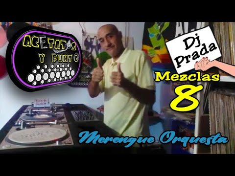 Acetatos y punto – Dj Prada Mezclas 8 – Merengue Orquesta