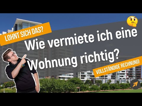 Wie vermiete ich eine Wohnung richtig? - Immobilie als Geldanlage 2023 (Vollständige Rechnung)