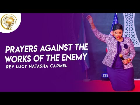 PRAYERS AGAINST THE WORKS OF THE ENEMY || Rev Lucy Natasha Carmel