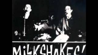 The Milkshakes - I Want'cha For My Little Girl