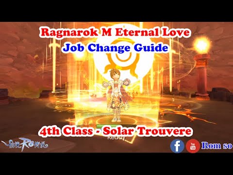 Ragnarok M Eternal Love : EPISODE 163 - Solar Trouvere Job change Guide