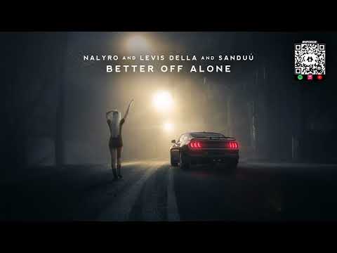 NALYRO, Levis Della & Sanduú - Better Off Alone [Alice Deejay Cover Release]