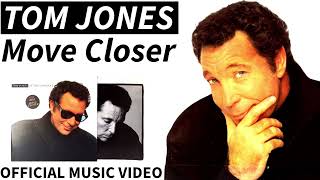 Tom Jones - Move Closer (At This Moment / Music Video - 1989)
