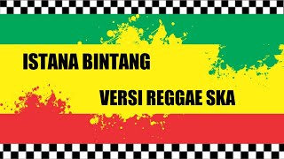 Download lagu ISTANA BINTANG VERSI REGGAE SKA TERBARU mp3