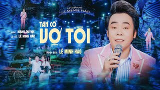 Lê Minh Hảo Dốc Hết Tâm Tư Tình Cảm Vào Bài Tân Cổ VỢ TÔI nghe XAO XUYẾN 