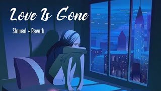 Love Is Gone - ( Slowed + Reverb + Rain ) Slander 